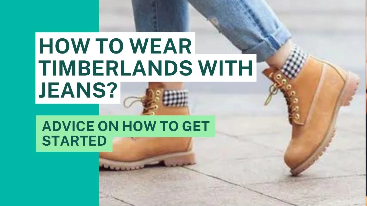 How To Wear Timberlands With Jeans? Complete Style Guide
