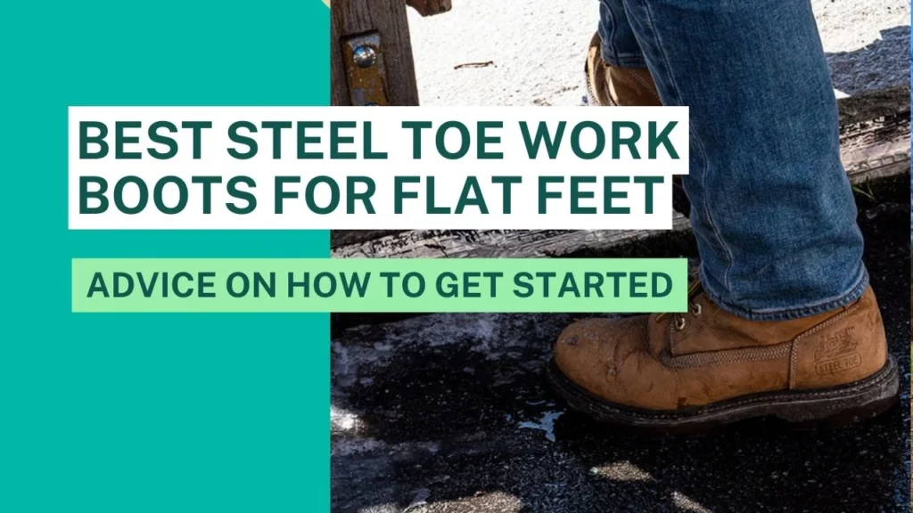 best steel toe work boots for flat feet
